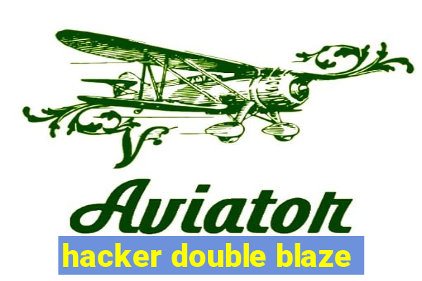 hacker double blaze